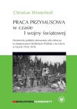 Praca przymusowa w czasie I wojny światowej.. Autor: Westerhoff Christian. Dadada.pl Okładka książki Praca przymusowa w czasie I wojny światowej.