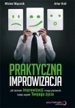 Praktyczna improwizacja. Jak techniki .... Autor: Michał Mącznik, Artur Król. Dadada.pl Okładka książki Praktyczna improwizacja. Jak techniki ...