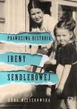 Prawdziwa historia Ireny Sendlerowej. Autor: Mieszkowska Anna. Dadada.pl Okładka książki Prawdziwa historia Ireny Sendlerowej
