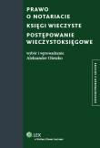 Prawo o notariacie. Księgi wieczyste. Postępowanie wieczystoksięgowe. Autor: Oleszko Aleksander. Dadada.pl Okładka książki Prawo o notariacie. Księgi wieczyste. Postępowanie wieczystoksięgowe