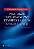 Protokół dyplomatyczny, etykieta i zasady savoir-vivre'u. Autor: Modrzyńska Joanna. Dadada.pl Okładka książki Protokół dyplomatyczny, etykieta i zasady savoir-vivre'u