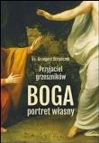 Przyjaciel grzeszników. Boga portret własny. Autor: Ks. Grzegorz Strzelczyk. Dadada.pl Okładka książki Przyjaciel grzeszników. Boga portret własny