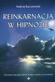 Reinkarnacja w hipnozie. Autor: Andrzej Kaczorowski. Dadada.pl Okładka książki Reinkarnacja w hipnozie