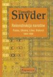 Rekonstrukcja narodów Polska, Ukraina, Litwa, Białoruś 1569-1999. Autor: Timothy Snyder. Dadada.pl Okładka książki Rekonstrukcja narodów Polska, Ukraina, Litwa, Białoruś 1569-1999