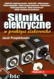 Silniki elektryczne w praktyce elektronika. Autor: Przepiórkowski Jacek. Dadada.pl Okładka książki Silniki elektryczne w praktyce elektronika