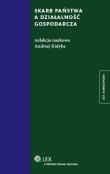 Skarb państwa a działalność gospodarcza. Autor: Kidyba Andrzej. Dadada.pl Okładka książki Skarb państwa a działalność gospodarcza