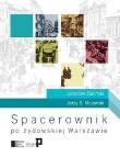 Spacerownik po żydowskiej Warszawie. Autor: Zieliński Jarosław, Jerzy S. Majewski. Dadada.pl Okładka książki Spacerownik po żydowskiej Warszawie