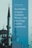 Stambulska recepcja Arabskiej Wiosny i idei „tureckiego modelu” demokracji. Autor: Kaczorowski Karol. Dadada.pl Okładka książki Stambulska recepcja Arabskiej Wiosny i idei „tureckiego modelu” demokracji