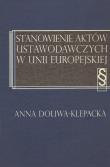 Okładka książki Stanowienie aktów ustawodawczych w Unii Europejskiej