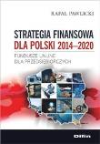 Strategia finansowa dla Polski 2014-2020. Autor: Pawlicki Rafał. Dadada.pl Okładka książki Strategia finansowa dla Polski 2014-2020