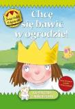 Okładka książki Świat Małej Księżniczki. Chcę się bawić w ogrodzie