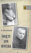 Święty syn oficera. Autor: ks. Edward Staniek. Dadada.pl Okładka książki Święty syn oficera