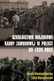 Szkolnictwo wojskowe kadry zawodowej w Polsce. Autor: Niewęgłowska Aneta, Wyszczelski Lech. Dadada.pl Okładka książki Szkolnictwo wojskowe kadry zawodowej w Polsce