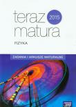 Teraz matura. Fizyka. Zadania i arkusze maturalne. Autor: Barbara Górska, Agnieszka Proszek, Jacek Ślósarz. Dadada.pl Okładka książki Teraz matura. Fizyka. Zadania i arkusze maturalne
