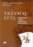 Trzymaj styl Praktyczna nauka poprawnej polszczyzny. Autor: Aneta Pierścińska-Maruszewska, Edyta Wójcicka. Dadada.pl Okładka książki Trzymaj styl Praktyczna nauka poprawnej polszczyzny