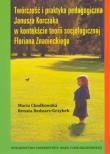 Okładka książki Twórczość i praktyka pedagogiczna Janusza Korczaka w kontekście teorii socjologicznej Floriana Znanieckiego