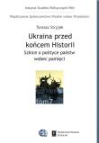 Ukraina przed końcem historii. Autor: Stryjek Tomasz. Dadada.pl Okładka książki Ukraina przed końcem historii