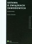Ustawa o związkach zawodowych Komentarz. Autor: Żołyński Janusz. Dadada.pl Okładka książki Ustawa o związkach zawodowych Komentarz