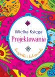 Wielka księga projektowania. Autor: Bardos Krystyna. Dadada.pl Okładka książki Wielka księga projektowania