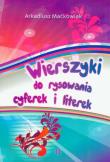 Wierszyki do rysowania cyferek i literek. Autor: Maćkowiak Arkadiusz. Dadada.pl Okładka książki Wierszyki do rysowania cyferek i literek