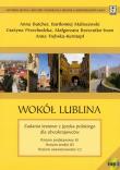 Wokół Lublina Zadania testowe z języka polskiego dla obcokrajowców z płytą CD. Autor: Butcher Anna, Maliszewski Bartłomiej, Przechodzka Grażyna. Dadada.pl Okładka książki Wokół Lublina Zadania testowe z języka polskiego dla obcokrajowców z płytą CD