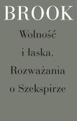 Wolność i łaska. Rozważania o Szekspirze. Autor: Brook Peter. Dadada.pl Okładka książki Wolność i łaska. Rozważania o Szekspirze