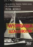 Wyprawa szaleńców. Autor: Nichols Peter. Dadada.pl Okładka książki Wyprawa szaleńców