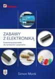 Okładka książki Zabawy z elektroniką. Ilustrowany przewodnik...