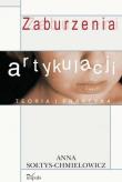 Zaburzenia artykulacji teoria i praktyka. Autor: Sołtys-Chmielowicz Anna. Dadada.pl Okładka książki Zaburzenia artykulacji teoria i praktyka