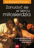 Zanurzyć się w sercu miłosierdzia. Autor: ks. Krzysztof Porosło. Dadada.pl Okładka książki Zanurzyć się w sercu miłosierdzia