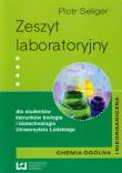 Zeszyt laboratoryjny Chemia ogólna i nieorganiczna. Autor: Seliger Piotr. Dadada.pl Okładka książki Zeszyt laboratoryjny Chemia ogólna i nieorganiczna