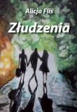 Złudzenie. Autor: Flis Alicja. Dadada.pl Okładka książki Złudzenie