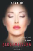 Alkoholiczka - uszkodzone. Autor: Mika Dunin. Dadada.pl Okładka książki Alkoholiczka - uszkodzone