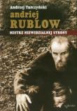 Andriej Rublow Mistrz niewidzialnej strony + DVD. Autor: Turczyński Andrzej. Dadada.pl Okładka książki Andriej Rublow Mistrz niewidzialnej strony + DVD