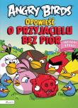 Angry Birds Opowieść o przyjacielu bez piór. Autor: Opracowanie zbiorowe. Dadada.pl Okładka książki Angry Birds Opowieść o przyjacielu bez piór