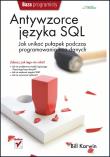 Okładka książki Antywzorce języka SQL. Jak unikać pułapek...