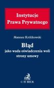 Błąd jako wada oświadczenia woli strony umowy. Autor: Królikowski Mateusz. Dadada.pl Okładka książki Błąd jako wada oświadczenia woli strony umowy