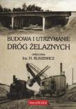 Budowa i utrzymanie dróg żelaznych. Autor: Inż. H. Kliszewicz. Dadada.pl Okładka książki Budowa i utrzymanie dróg żelaznych