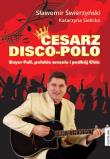 Cesarz disco-polo. Autor: Sławomir Świerzyński, Katarzyna Sielicka. Dadada.pl Okładka książki Cesarz disco-polo
