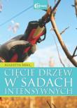 Cięcie drzew w sadach intensywnych  HORTPRESS. Autor: Mika Augustyn. Dadada.pl Okładka książki Cięcie drzew w sadach intensywnych  HORTPRESS