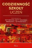 Codzienność szkoły - uczeń. Autor: Bochno Ewa, Mirosław J. Szymański, Nowosad Inetta. Dadada.pl Okładka książki Codzienność szkoły - uczeń