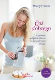 Coś dobrego. Autor: Francis Wendy. Dadada.pl Okładka książki Coś dobrego