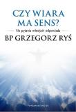 Czy wiara ma sens?. Autor: Grzegorz Ryś. Dadada.pl Okładka książki Czy wiara ma sens?