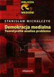 Demokracja medialna Teoretyczna analiza problemu. Autor: Michalczyk Stanisław. Dadada.pl Okładka książki Demokracja medialna Teoretyczna analiza problemu