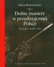Okładka książki Dobre maniery w przedwojennej Polsce