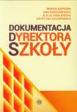 Dokumentacja dyrektora szkoły. Autor: Naprawa Renata, Korzeniewska Ewa, Alicja Tanajewska, Szczepańska Krystyna. Dadada.pl Okładka książki Dokumentacja dyrektora szkoły