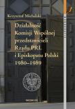 Okładka książki Działalność Komisji Wspólnej przedstawicieli Rządu PRL i Episkopatu Polski 1980-1989