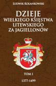 Dzieje Wielkiego Księstwa Litewskiego 1377-1499. Autor: Ludwik Kolankowski. Dadada.pl Okładka książki Dzieje Wielkiego Księstwa Litewskiego 1377-1499