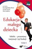 Edukacja małego dziecka T.9. Autor: Szuścik Urszula, Ewa Ogrodzka-Mazur (red.), Anna Gajdzica (red.). Dadada.pl Okładka książki Edukacja małego dziecka T.9