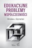 Edukacyjne problemy współczesności w.2014. Autor: Mirosław J. Szymański. Dadada.pl Okładka książki Edukacyjne problemy współczesności w.2014